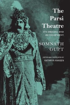 The Parsi Theatre - Its Origins and Development - Gupt, Somnath; Hansen, Kathryn