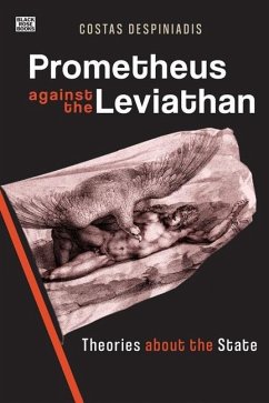 Prometheus Against the Leviathan - Theories About the State - Despiniadis, Costas