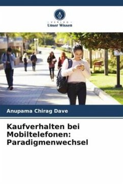 Kaufverhalten bei Mobiltelefonen: Paradigmenwechsel - Dave, Anupama Chirag