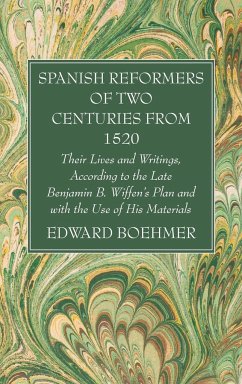 Spanish Reformers of Two Centuries from 1520, Third Volume - Boehmer, Edward