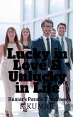 Lucky in Love & Unlucky in Life
