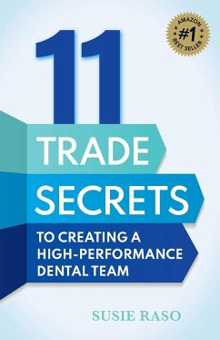 11 Trade Secrets to Creating a High-Performance Dental Team - Raso, Susie