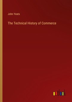 The Technical History of Commerce - Yeats, John