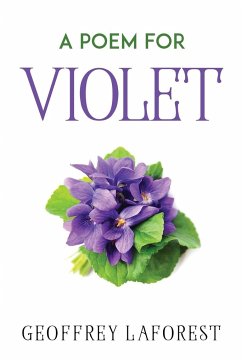 A POEM FOR VIOLET - Geoffrey Laforest