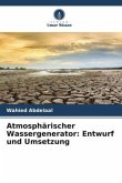 Atmosphärischer Wassergenerator: Entwurf und Umsetzung