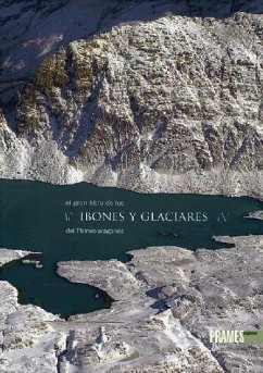 El gran libro de los ibones y glaciares del Pirineo Aragonés - Aragón. Gobierno
