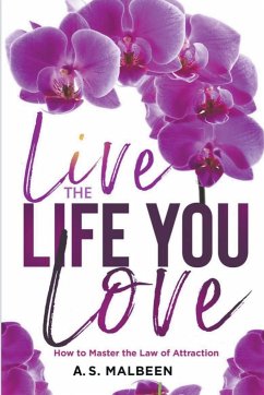 Live the Life You Love - Malbeen, A. S.