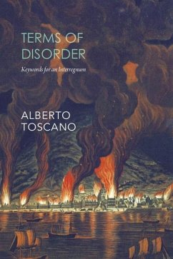 Terms of Disorder - Keywords for an Interregnum - Toscano, Alberto