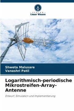 Logarithmisch-periodische Mikrostreifen-Array-Antenne - Malusare, Shweta;Patil, Vanashri