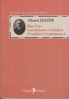 Bize Göre Gurabahane-i Laklakan Frankfurt Seyahatnamesi - Hasim, Ahmet