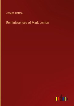 Reminiscences of Mark Lemon - Hatton, Joseph