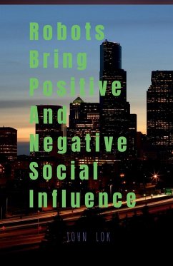 Robots Bring Positive And Negative Social Influence - Lok, John