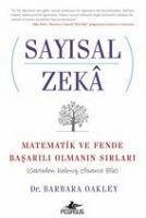 Sayisal Zeka - Matematik ve Fende Basarili Olmanin Sirlari - Oakley, Barbara