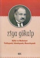 Kültür ve Medeniyet Türklesmek Islamlasmak Muasirlasmak - Gökalp, Ziya