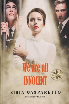 We are all Innocent - Gasparetto, Zibia; Lucius, By the Spirit; Cabrel, Fiorella Flores