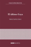 El último Goya : de reportero de guerra a cronista de Burdeos