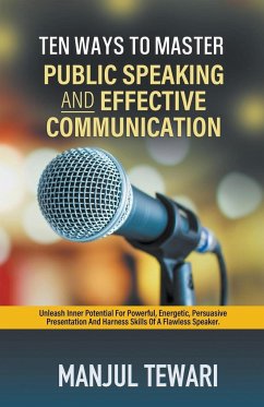 Ten Ways to Master Public Speaking and Effectve Communication - Tewari, Manjul