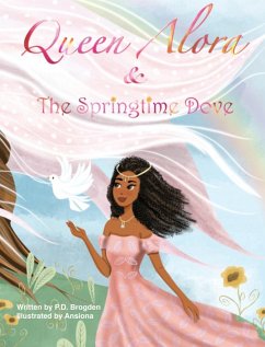 Queen Alora and The Springtime Dove - Brogden, P. D.