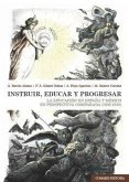 Instruir, educar y progresar. Instruir, educar y progresar.