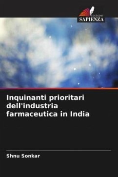 Inquinanti prioritari dell'industria farmaceutica in India - Sonkar, Shnu