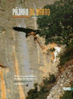 Pájaro de barro : historias, anécdotas y biología de los últimos quebrantahuesos españoles - Gómez Samitier, David . . . [et al.