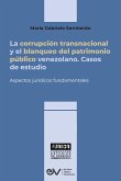 LA CORRUPCIÓN TRANSNACIONAL Y EL BLANQUEO DEL PATRIMONIO PÚBLICO VENEZOLANO. Aspectos jurídicos fundamentales