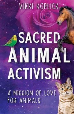 Sacred Animal Activism - Koplick, Vikki