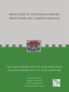 Frontiers of the Roman Empire: The Saxon Shore and the Maritime Coast - Breeze, David J.; Wilmott, Tony; Vanhoutte, Sofie