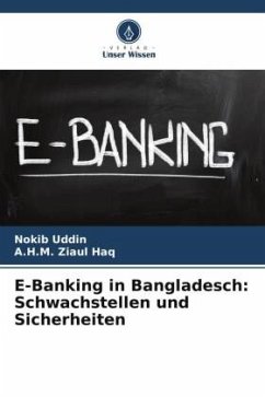 E-Banking in Bangladesch: Schwachstellen und Sicherheiten - Uddin, Nokib;Ziaul Haq, A.H.M.