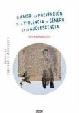 El amor y la prevención de la violencia de género en la adolescencia El amor y la prevención de la violencia de género en la adolescencia