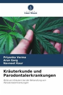 Kräuterkunde und Parodontalerkrankungen - Verma, Priyanka;Garg, Arun;Kaur, Navneet