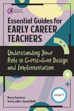 Essential Guides for Early Career Teachers: Understanding Your Role in Curriculum Design and Implementation - Sauntson, Henry