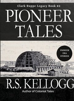 Pioneer Tales - Kellogg, R. S.