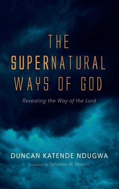 The Supernatural Ways of God - Ndugwa, Duncan Katende