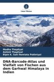 DNA-Barcode-Atlas und Vielfalt von Fischen aus dem Garhwal Himalaya in Indien