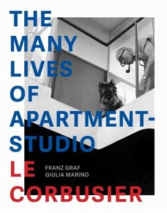 The Many Lives of Apartment-Studio Le Corbusier: 1931-2014 - Graf, Franz; Marino, Giula