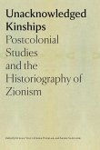 Unacknowledged Kinships - Postcolonial Studies and the Historiography of Zionism