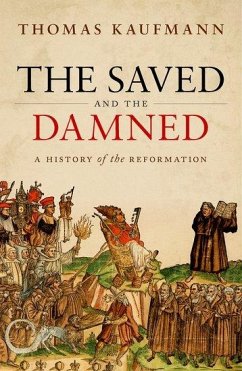 The Saved and the Damned - Kaufmann, Prof Thomas (Professor of Church History, University of Go