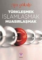 Türklesmek, Islamlasmak, Muasirlasmak - Gökalp, Ziya