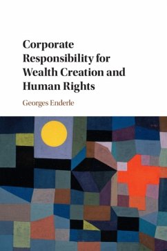 Corporate Responsibility for Wealth Creation and Human Rights - Enderle, Georges (University of Notre Dame, Indiana)