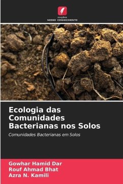 Ecologia das Comunidades Bacterianas nos Solos - Dar, Gowhar Hamid;Bhat, Rouf Ahmad;Kamili, Azra N.