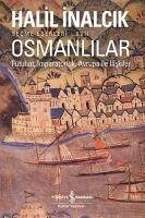 Osmanlilar- Fütuhat, Imparatorluk, Avrupa Ile Iliskiler - Inalcik, Halil