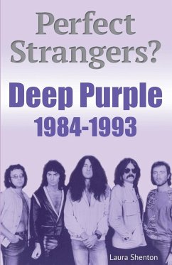 Perfect Strangers? Deep Purple 1984-1993 - Shenton, Laura
