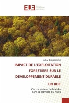 IMPACT DE L¿EXPLOITATION FORESTIERE SUR LE DEVELOPPEMENT DURABLE EN RDC - IBALANSAMBA, Valère
