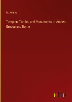 Temples, Tombs, and Monuments of Ancient Greece and Rome - Adams, W.