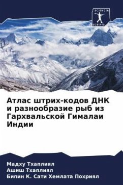 Atlas shtrih-kodow DNK i raznoobrazie ryb iz Garhwal'skoj Gimalai Indii - Thapliql, Madhu;Thapliql, Ashish;Hemlata Pohriql, Bipin K. Sati