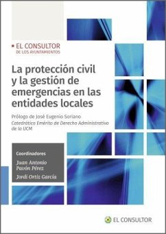 La protección civil y la gestión de emergencias en las entidades locales - Ortiz García, Jordi; Pavón Pérez, Juan Antonio