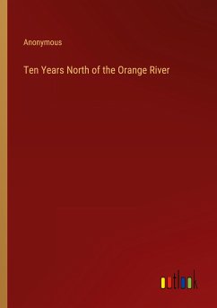 Ten Years North of the Orange River - Anonymous