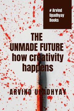 THE UNMADE FUTURE - Upadhyay, Arvind