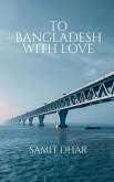 TO BANGLADESH WITH LOVE
